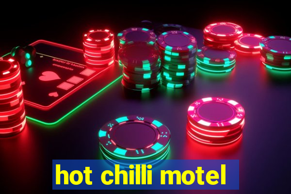 hot chilli motel